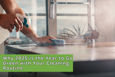 Why 2025 is the Year to Go Green with Your Cleaning Routine